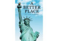 Author Milan Albert’s New Book, “A Better Place,” is a Thought-Provoking Read That Offers Concrete Solutions to Help Bring Radical Change and Restore America’s Future Author Milan Albert’s New Book, “A Better Place,” is a Thought-Provoking Read That Offers Concrete Solutions to Help Bring Radical Change and Restore America’s Future