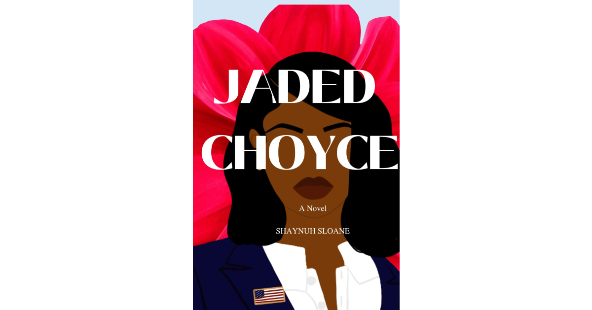 From Fed to Fiction: Shaynuh Sloane’s Explosive Novel “Jaded Choyce” From Fed to Fiction: Shaynuh Sloane’s Explosive Novel “Jaded Choyce”