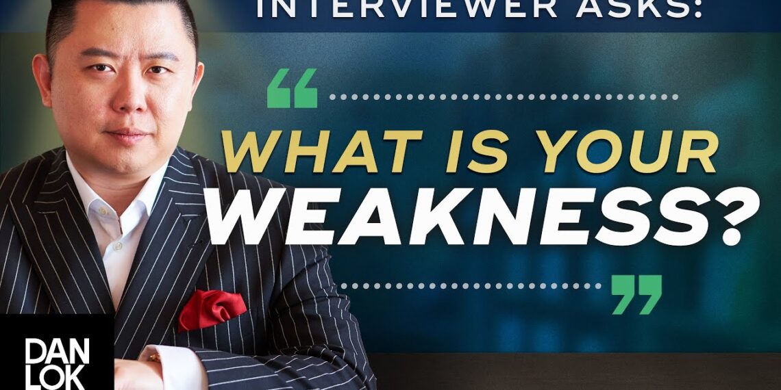 Interview Question: “What Are Your Weaknesses?” And You Say, “…”