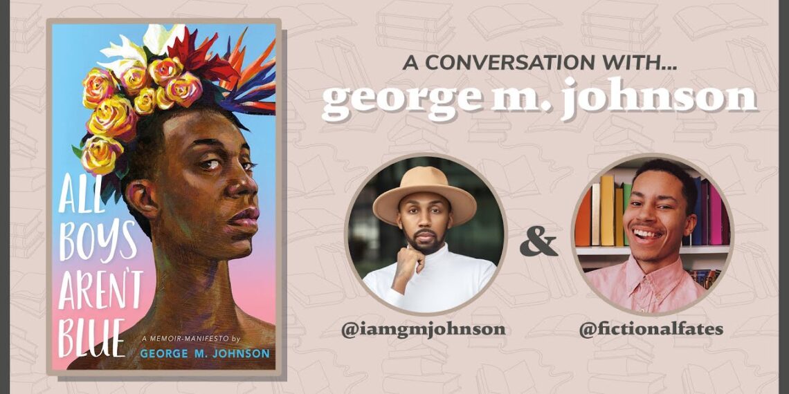 an author interview with george m. johnson (all boys aren’t blue) 🏳️‍🌈