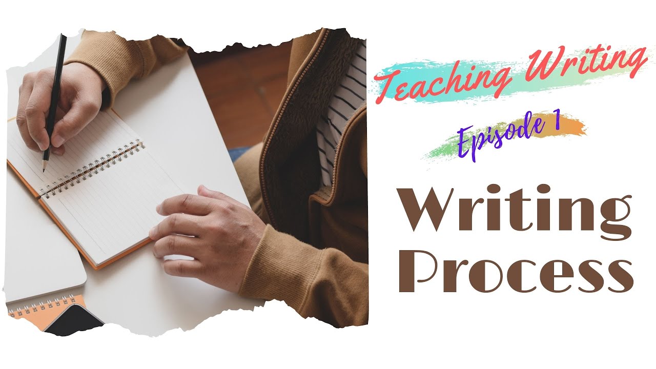 Teaching Writing ( Episode One: Writing Process) Teaching Writing ( Episode One: Writing Process)