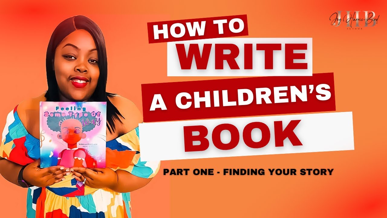 How to Write a Children’s Book: Finding Your Story | Part 1 How to Write a Children’s Book: Finding Your Story | Part 1