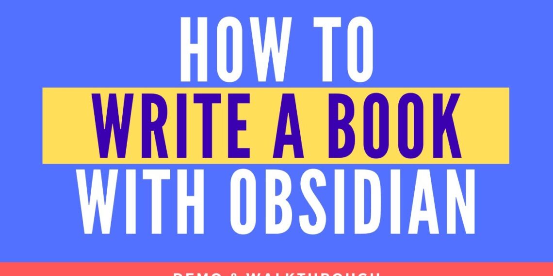 How To Use Obsidian to Write a Book