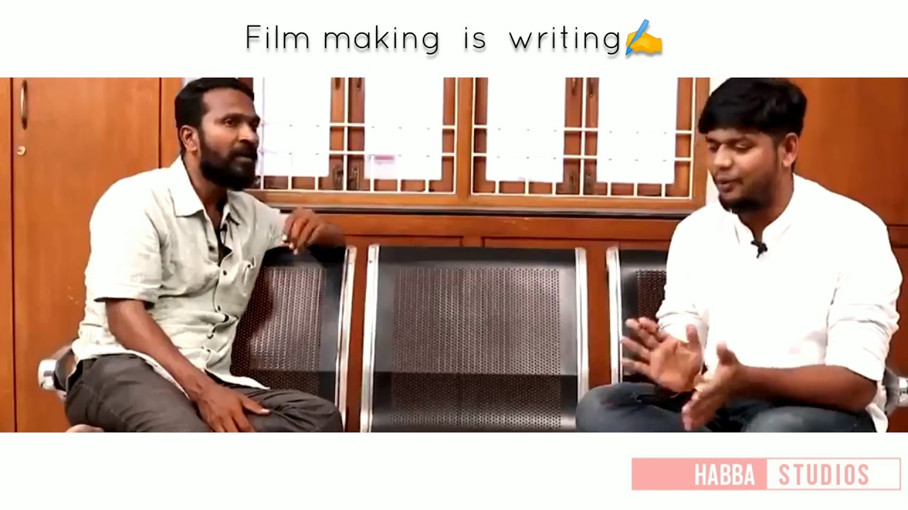 Vetrimaran tips for film making | film making is writing | Vetrimaran interview | Habba studios | Vetrimaran tips for film making | film making is writing | Vetrimaran interview | Habba studios |