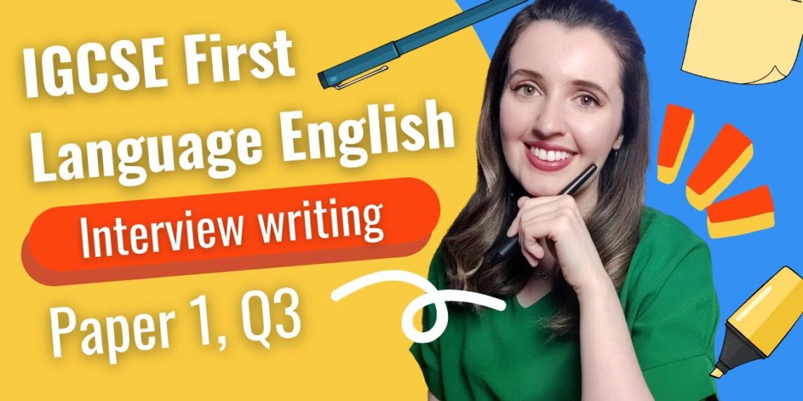 Interview Writing for IGCSE First Language English (0500/0990)