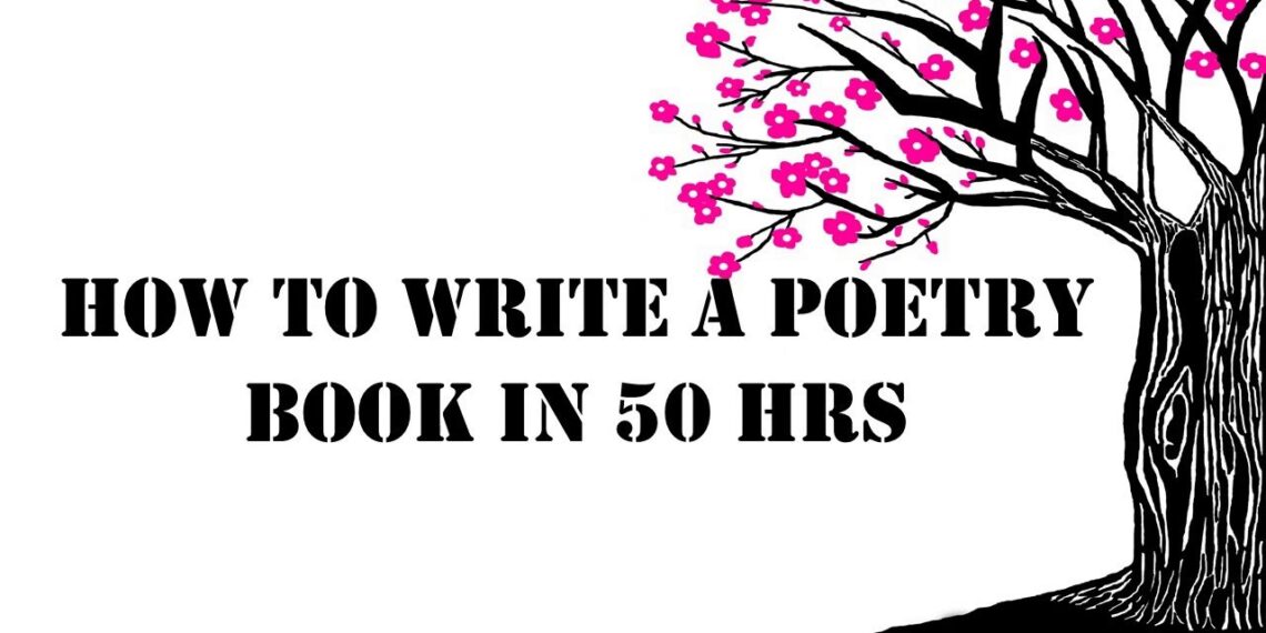 How to write a poetry book in 50 hrs. | Self-publish