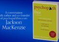 An Interview with Jackson MacKenzie, Author of PSYCHOPATH FREE