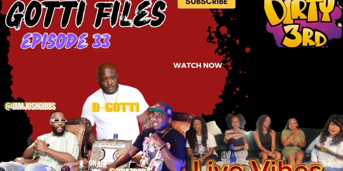 EPISODE 33 GOTTIFILES: D-GOTTI CHOPS GAME WITH @IAMJOSHGIBBS & KRAZOCB4 ALSO BTS LIVE VIBES