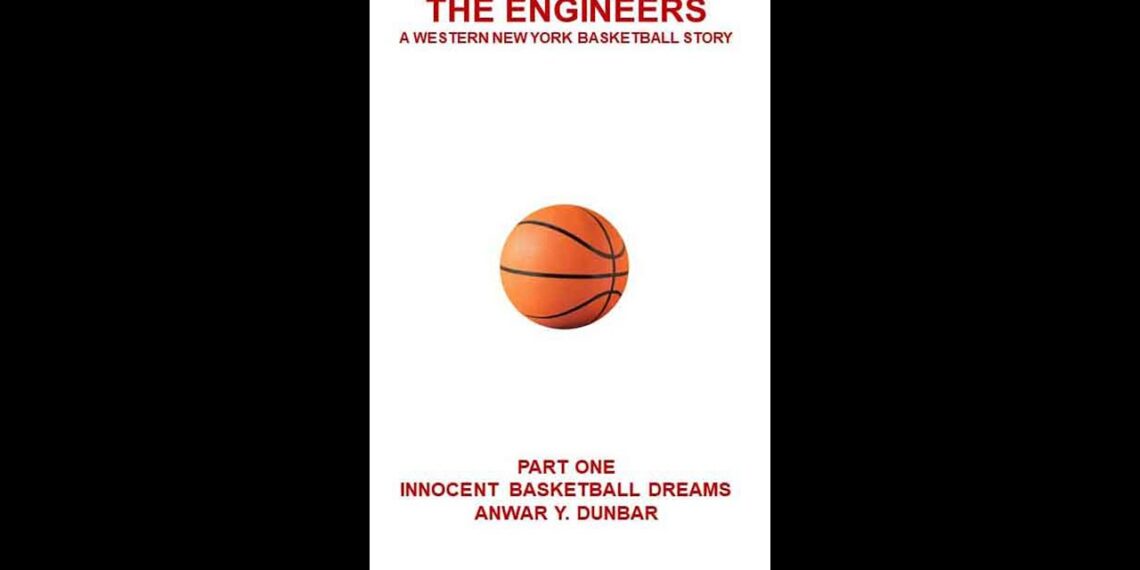 Interview with Dr. Anwar Yusef Dunbar – Author of “The Engineers – A WNY Basketball Story”.