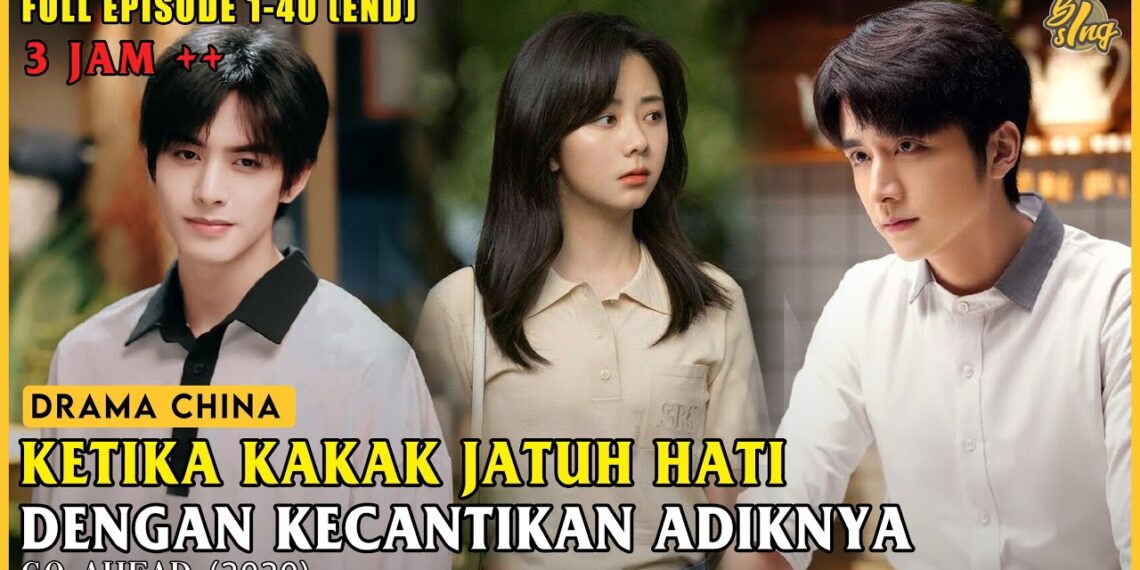 😱 Ketika Adik Yang Terlalu Baik & Cantik Menikah Dengan Orang Lain | Alur Drama China Go Ahead