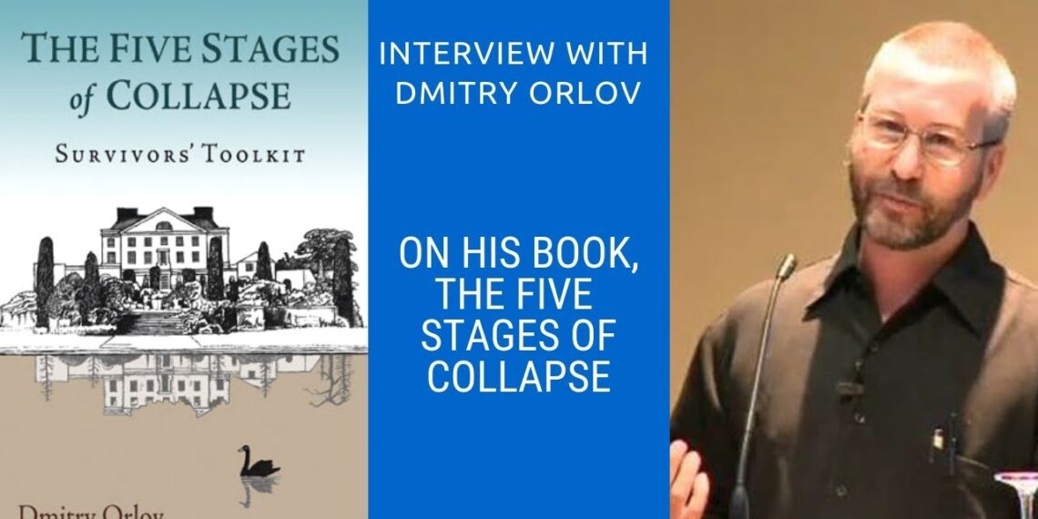 Ideas on the Verge – Live Interview with Dmitry Orlov, Author of The Five Stages of Collapse