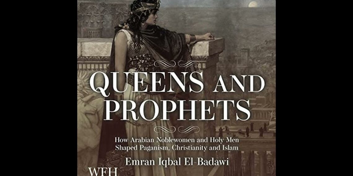 Author Interview: Emran Iqbal El-Badawi (Queens and Prophets How Arabian Noblewomen and Holy Men …