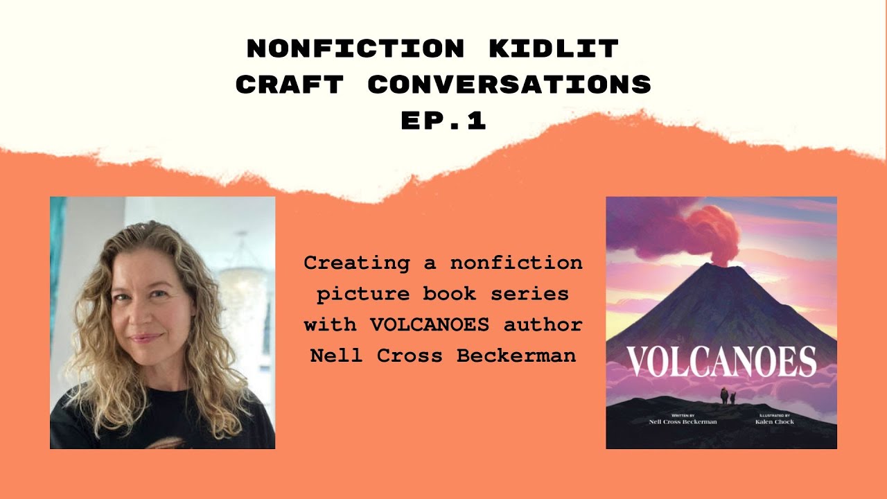 Kidlit Convos Ep. 1: Writing a Picture Book Series with VOLCANOES author Nell Cross Beckerman Kidlit Convos Ep. 1: Writing a Picture Book Series with VOLCANOES author Nell Cross Beckerman