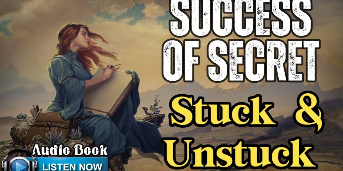 Success Of  Secret : Why Getting Stuck and Unstuck Just Won’t Go Away ( Audio Book )