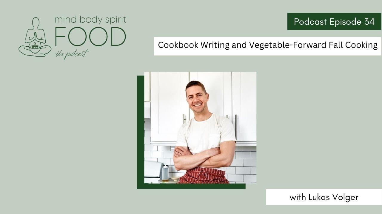 Cookbook Writing and Vegetable-Forward Fall Cooking with Lukas Volger Cookbook Writing and Vegetable-Forward Fall Cooking with Lukas Volger