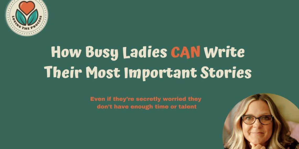 How Busy Ladies CAN Write That Book or Script – NOW!