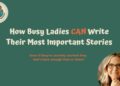 How Busy Ladies CAN Write That Book or Script – NOW! How Busy Ladies CAN Write That Book or Script – NOW!