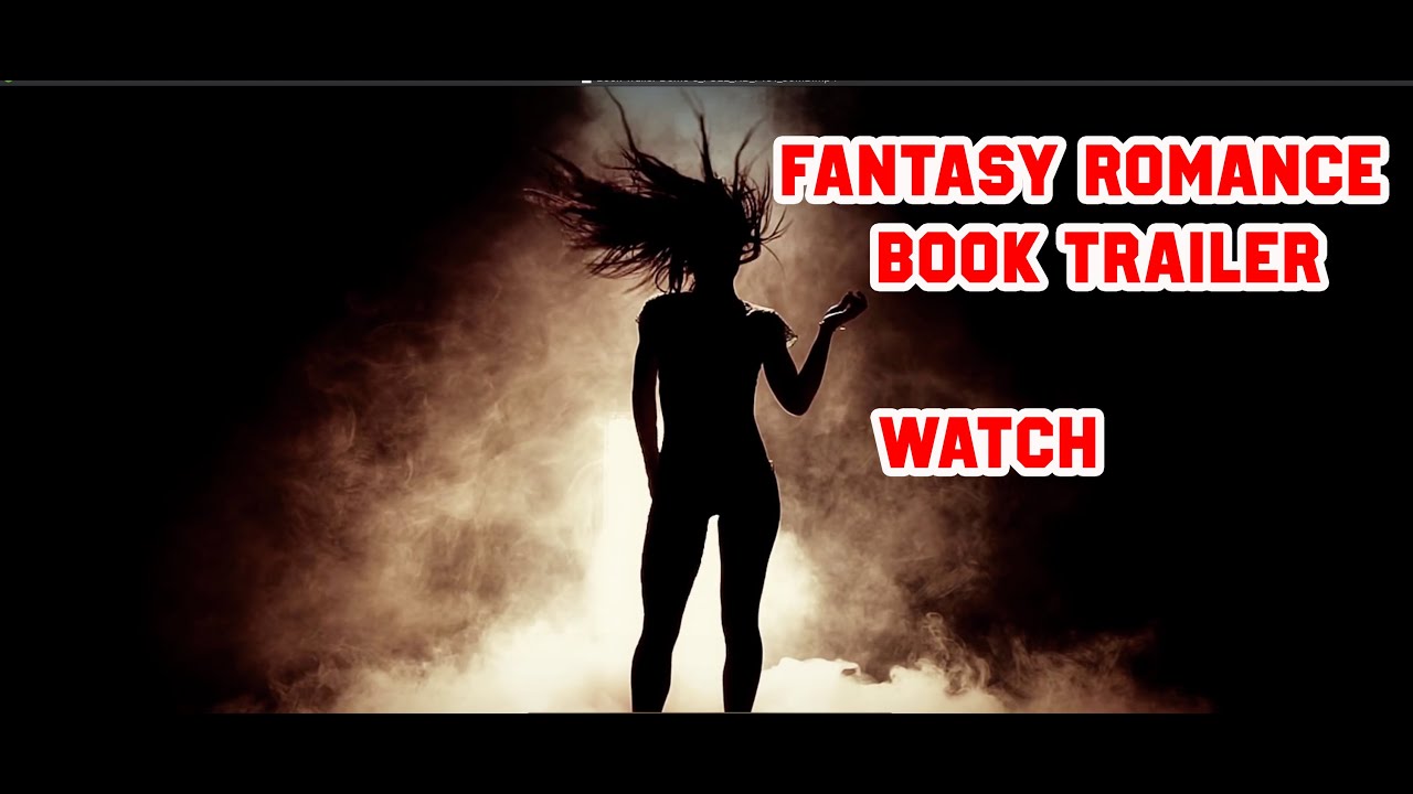Cinematic Book Trailers – Sensual Fantasy Romance