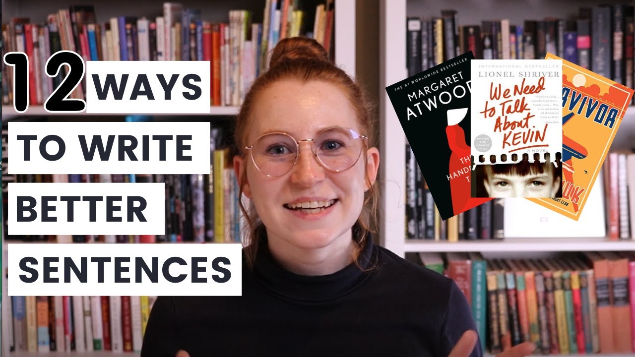 12 Ways to Write Better Sentences for Creative Writers 12 Ways to Write Better Sentences for Creative Writers