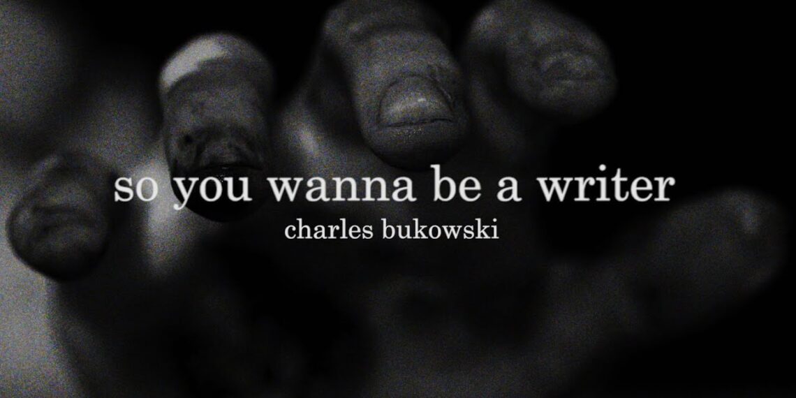 So You Wanna Be A Writer by Charles Bukowski
