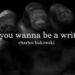 So You Wanna Be A Writer by Charles Bukowski