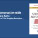 “The Shopping Revolution” Book: Interview with Author Barbara E. Kahn