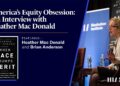 America’s Equity Obsession: An Interview with Heather Mac Donald America’s Equity Obsession: An Interview with Heather Mac Donald