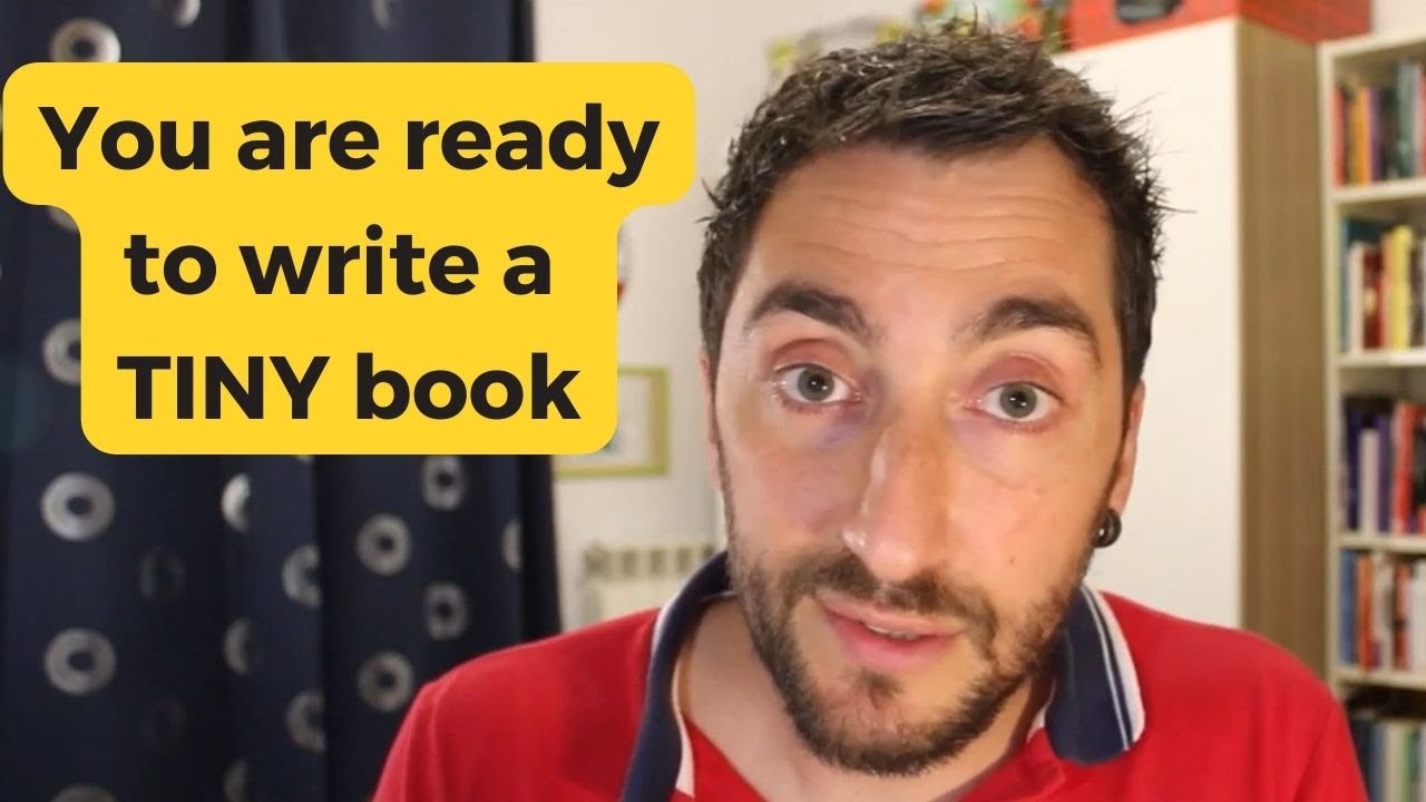 You Have a TINY Book in You. Write It.