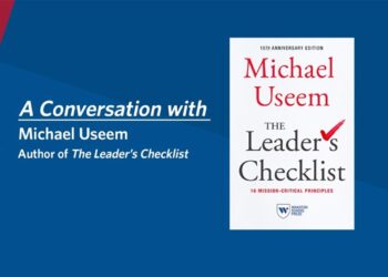 “The Leader’s Checklist” Book: Interview with Author & Wharton Prof. Michael Useem