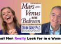 What Men REALLY Look for In a Woman (Interview with John Gray) What Men REALLY Look for In a Woman (Interview with John Gray)