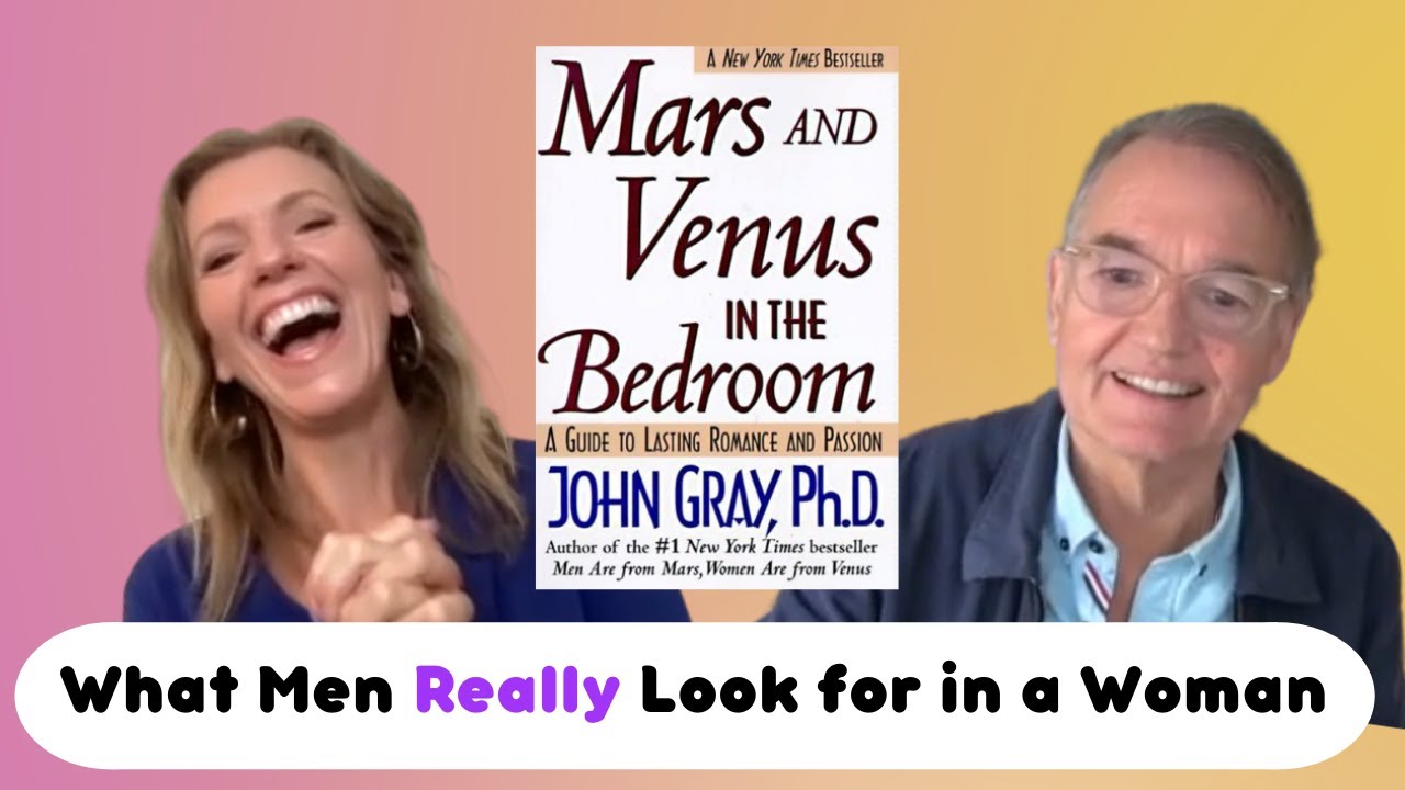 What Men REALLY Look for In a Woman (Interview with John Gray) What Men REALLY Look for In a Woman (Interview with John Gray)