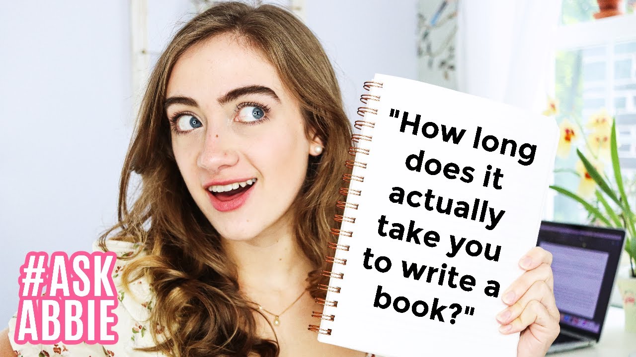 “How long does it ACTUALLY take you to write a book?” | #AskAbbie