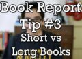 How To Write a Book Report – Tip #3 – Short versus Long Books (Minute Book Report)