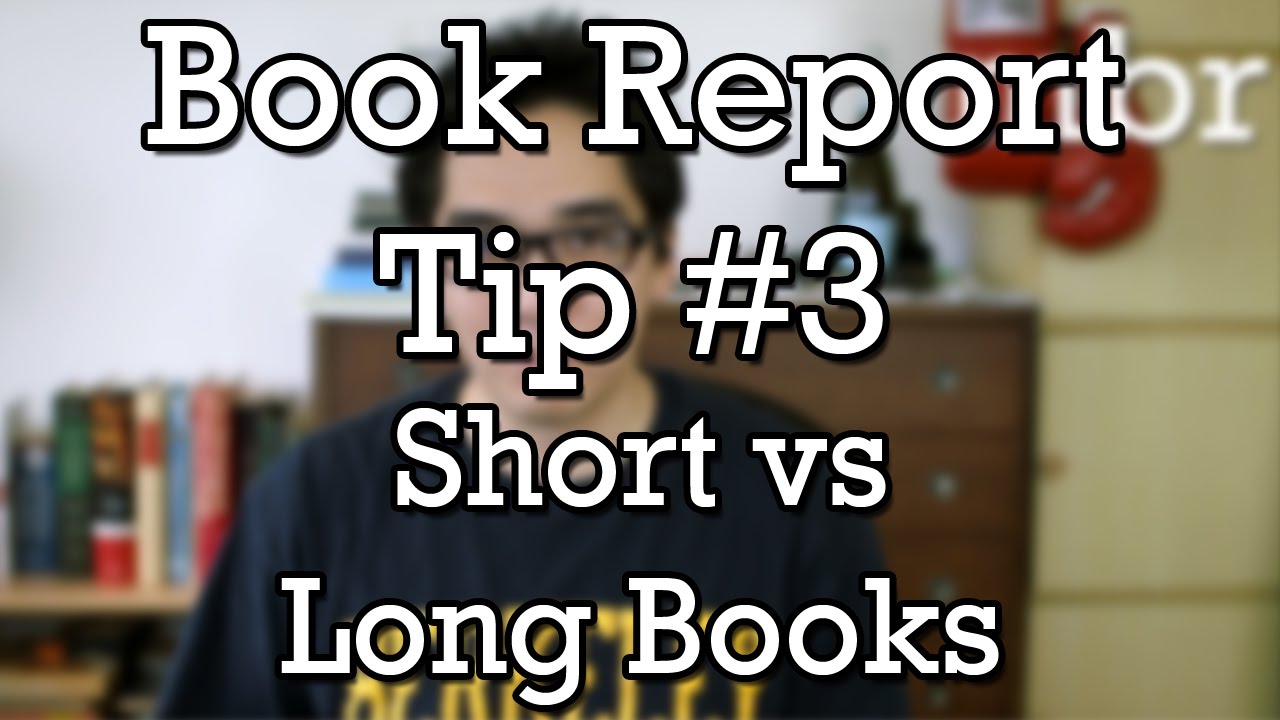 How To Write a Book Report – Tip #3 – Short versus Long Books (Minute Book Report) How To Write a Book Report – Tip #3 – Short versus Long Books (Minute Book Report)