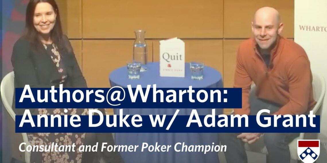 Annie Duke Interview w/ Adam Grant on Knowing When to Quit – Authors@Wharton Event