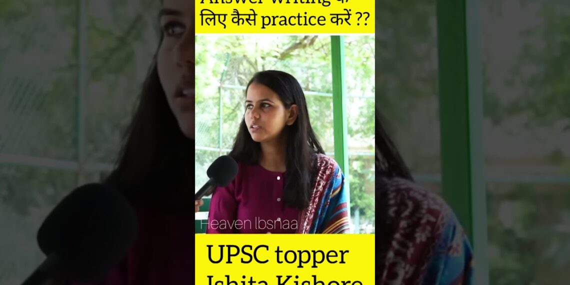 Answer writing के लिए practice कैसे करें ??? | Ishita Kishore ( Rank 1 )