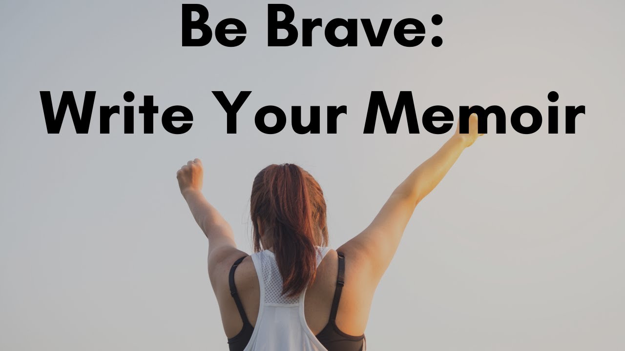 Memoir Writing: How to Write Your Book Without Fear Memoir Writing: How to Write Your Book Without Fear