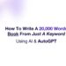 Tutorial: Write a 20,000-Word Book from a Single Keyword with AI And AutoGPT