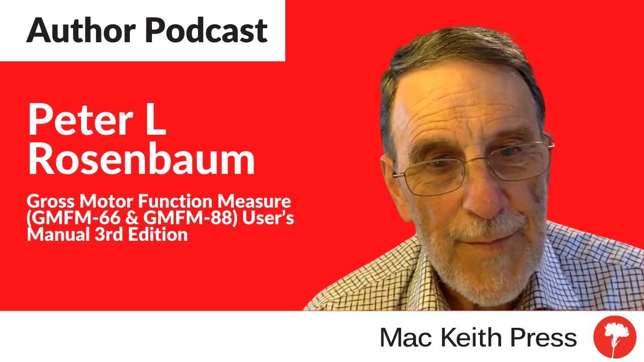 Gross Motor Function Measure User’s Manual 3rd Edition | Author Interview with Peter L Rosenbaum