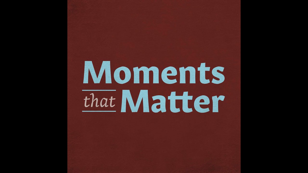 Moments that Matter book by Dr. Paul Shotsberger Pt. 2 Moments that Matter book by Dr. Paul Shotsberger Pt. 2