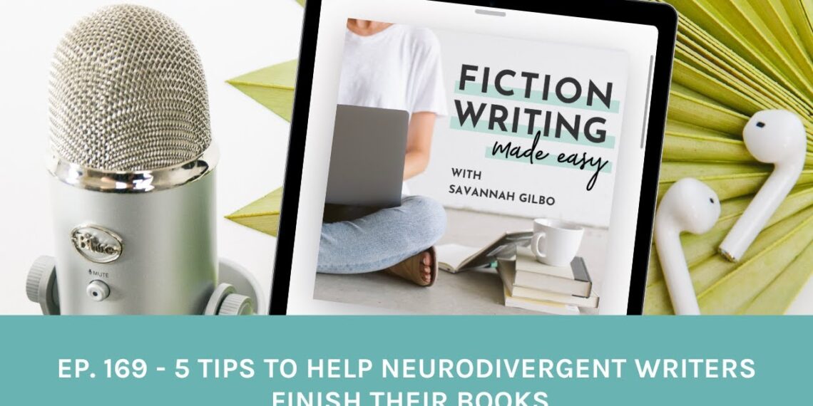 #169. 5 Tips To Help Neurodivergent Writers Finish Their Books