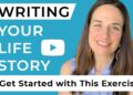 Writing Your Life Story: Get Started with this Exercise Writing Your Life Story: Get Started with this Exercise