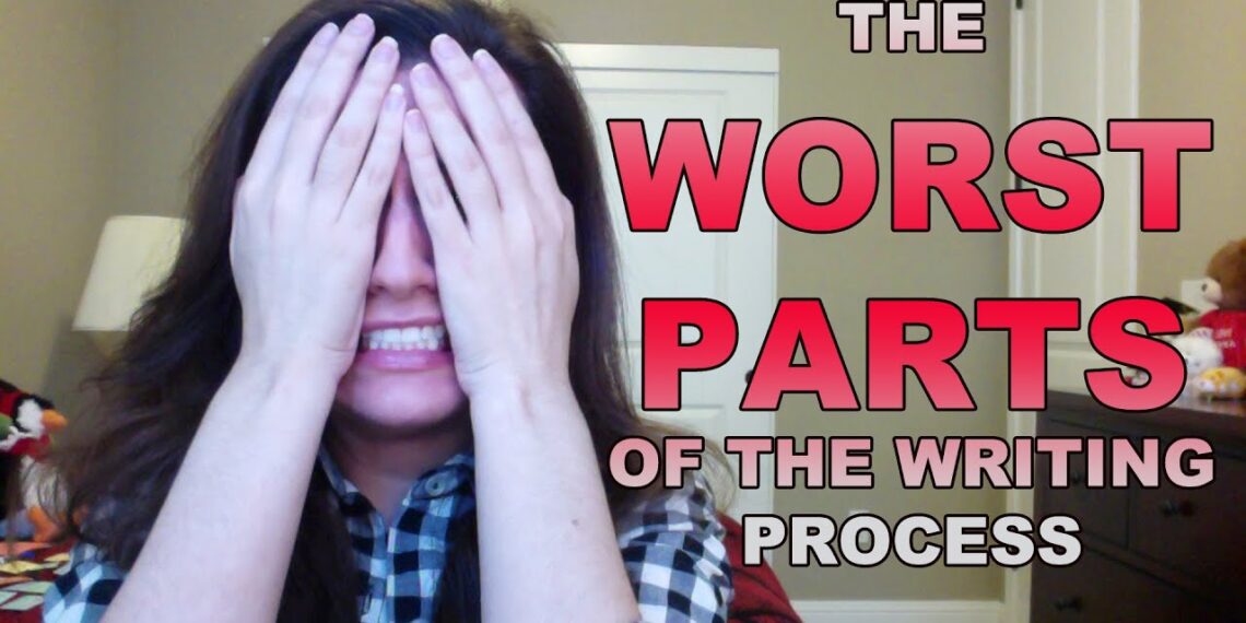 The Worst Parts of the Writing Process