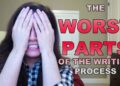 The Worst Parts of the Writing Process The Worst Parts of the Writing Process