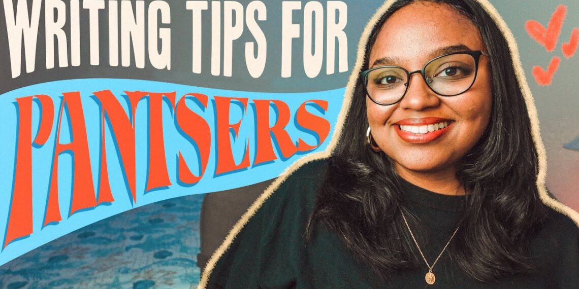 6 Writing Tips for PANTSERS to Improve Your Process