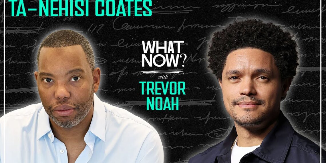 Have We Missed The Message? with Ta-Nehisi Coates | What Now? with Trevor Noah Podcast