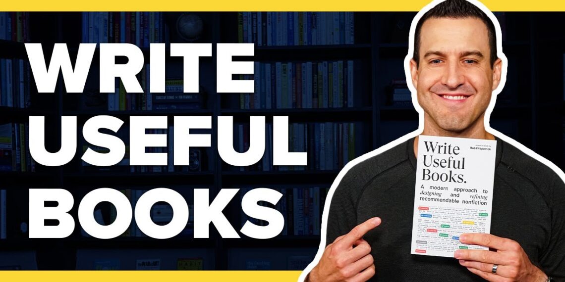 How To Write Engaging Nonfiction Books With WRITE USEFUL BOOKS By Rob Fitzpatrick – Book Summary #31