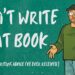 Don’t Write That Book (the best writing advice I’ve ever received) | 001 #writing