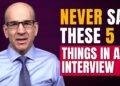 5 Dangerous Things to Avoid Saying In a Job Interview 5 Dangerous Things to Avoid Saying In a Job Interview