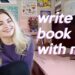 WRITE A BOOK WITH ME (but this time, I tell you everything)